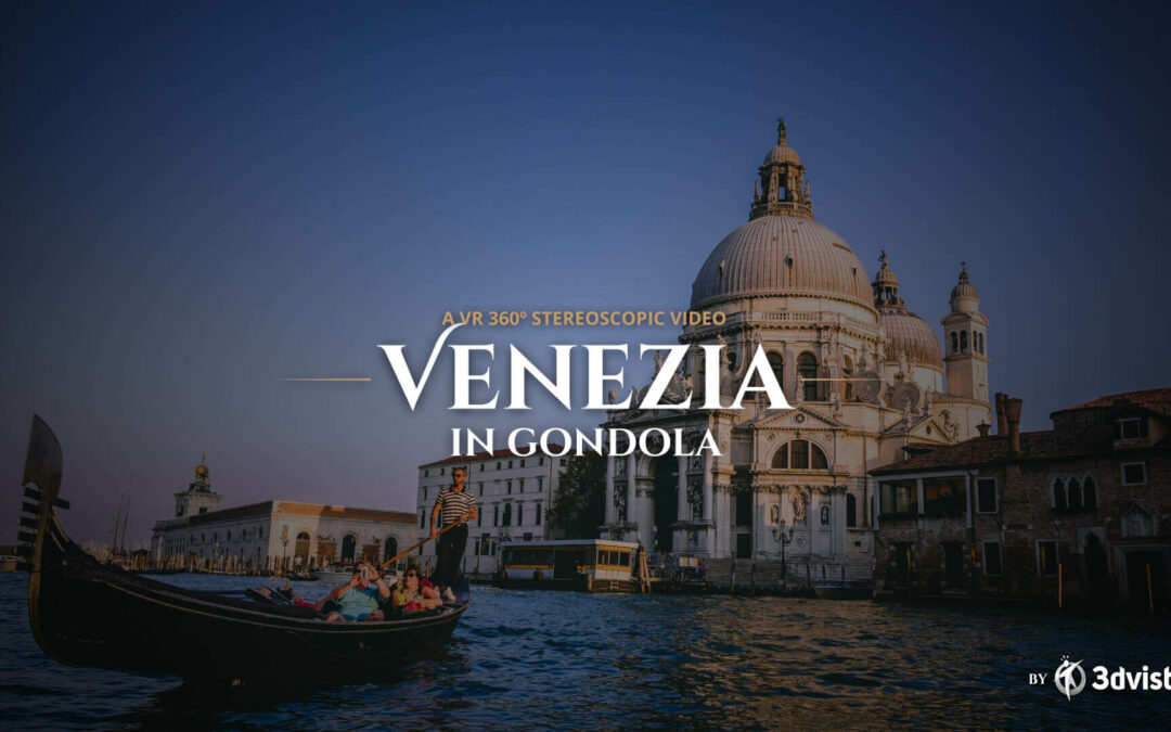 Video Estereoscópico 360º (3D) – Venecia en góndola